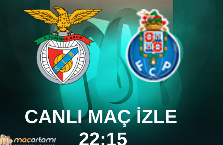 Benfica Porto Canlı Maç İzle - Maç Ortamı TV